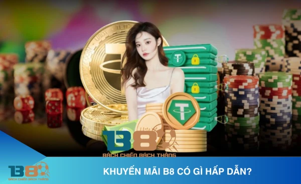 Khuyến mãi B8 hấp dẫn nhất hiện nay